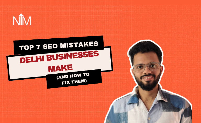 Top 7 SEO Mistakes Delhi Businesses Make (and How to Fix Them)